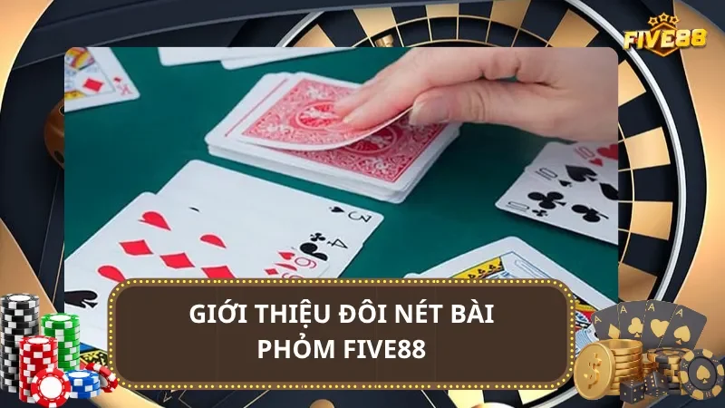 Giới thiệu đôi nét bài phỏm Five88
